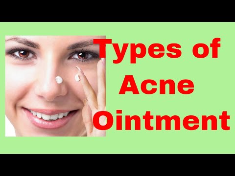 What are the Different Types of Acne Ointment?